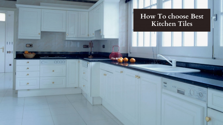 How To choose Best Kitchen Tiles