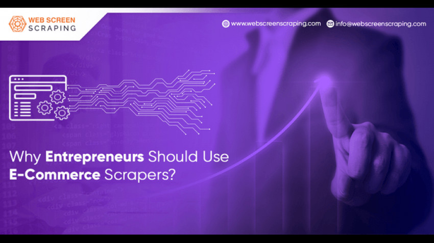 Why Entrepreneurs Should Use E-Commerce Scrapers?