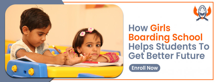 How Girls Boarding School helps students to get better future