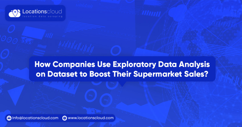 How Companies Use Exploratory Data Analysis On Dataset To Boost Their Supermarket Sales?