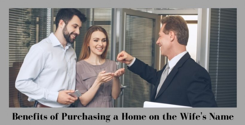 Advantages of buying a home in the wifes name