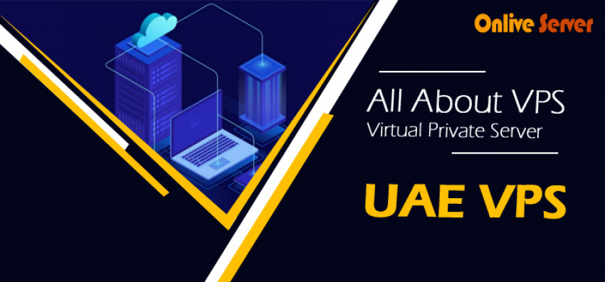Benefits of Best UAE VPS with Affordable & Quality by Onlive Server
