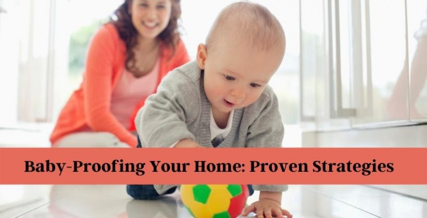 Child Proofing Your Home: Proven Strategies