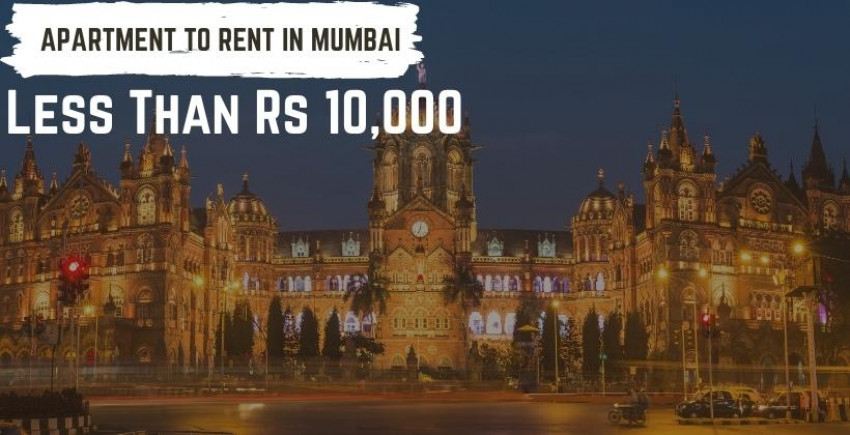 Where to get an Apartment to Rent in Mumbai for Less Than Rs 10,000?