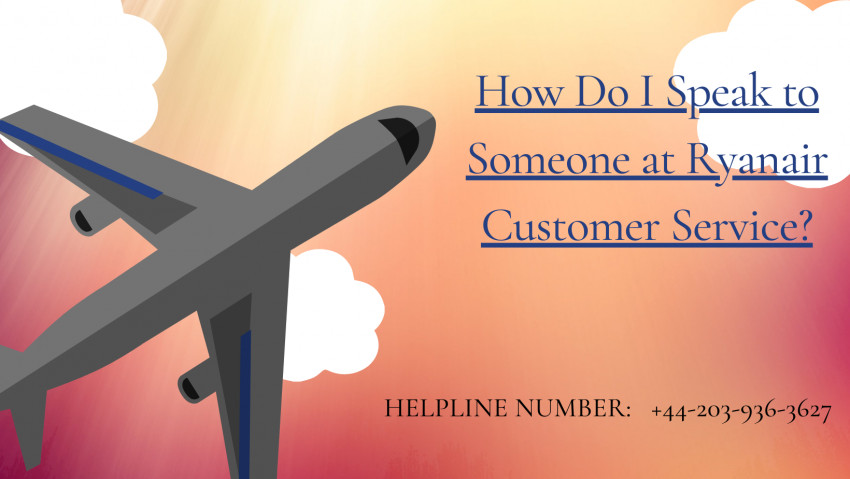 How do I Speak to Someone at Ryanair Customer Service?