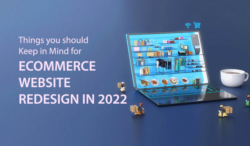 Things you should Keep in Mind for eCommerce Website Redesign in 2022
