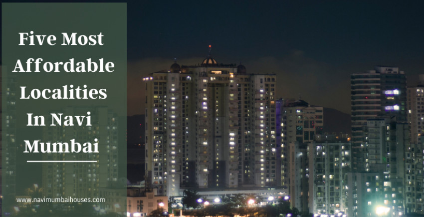 Five Most Affordable Localities In Navi Mumbai