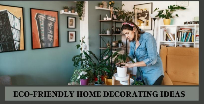 6 Eco-Friendly Home It Aren't Expensive to Decorate Ideas That