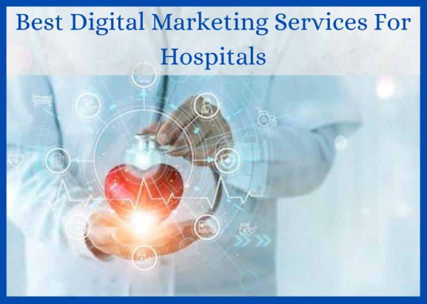 Best Digital Marketing Services For Hospitals