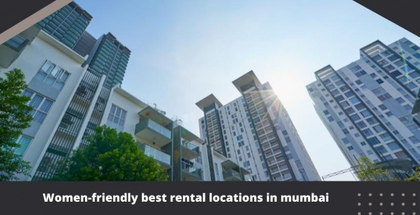 Women-friendly best rental locations in mumbai
