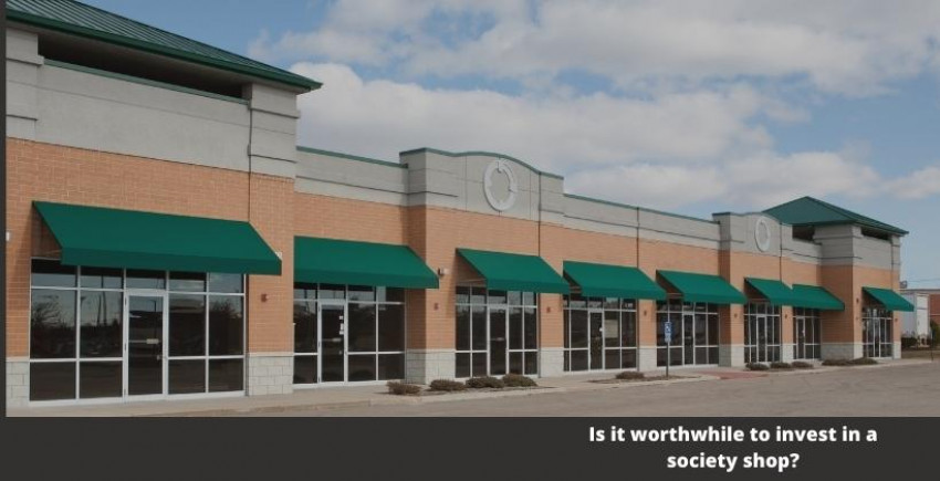 Is it worthwhile to invest in a society shop?