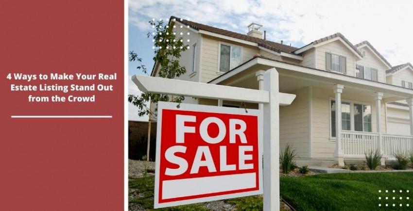 4 Ways to Make Your Real Estate Listing Stand Out from the Crowd