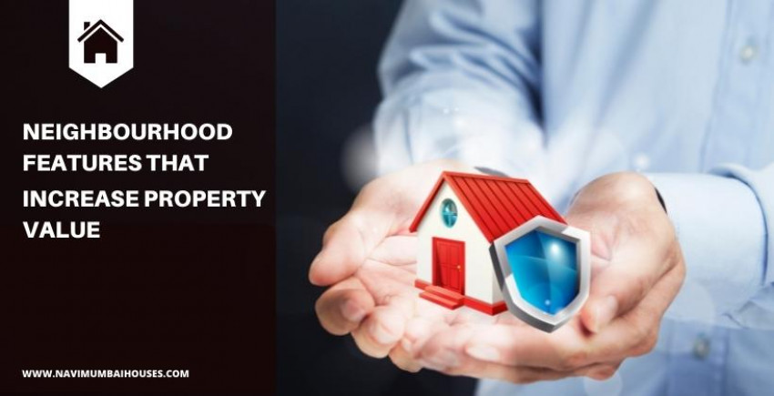 Neighbourhood Features That Increase Property Value
