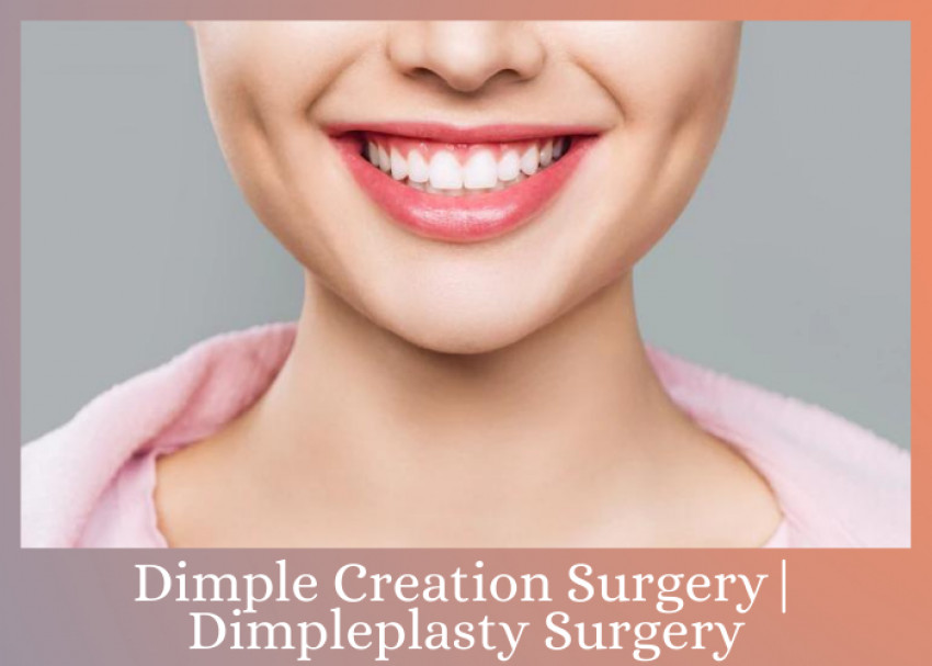 DIMPLE CREATION PROCEDURE & SURGERY COST | DIMPLEPLASTY SURGERY