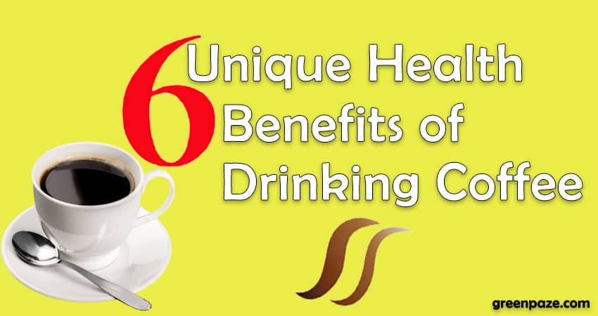 6 Unique Health Benefits of Drinking Coffee