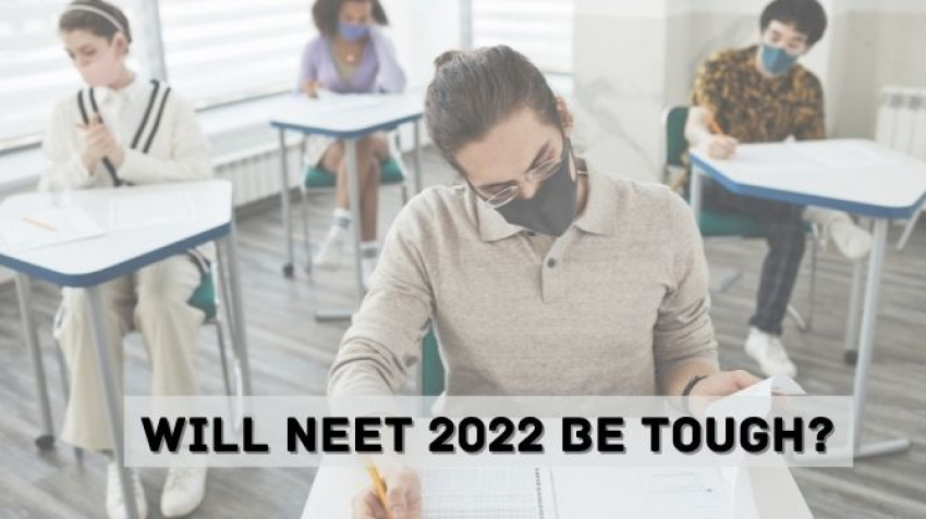Will NEET 2022 be Tough? Explore All the Details