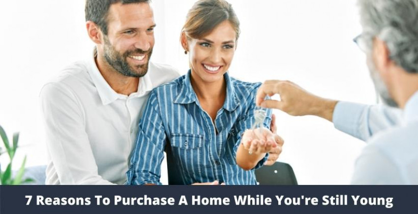7 Reasons to Purchase a Home While You're Still Young