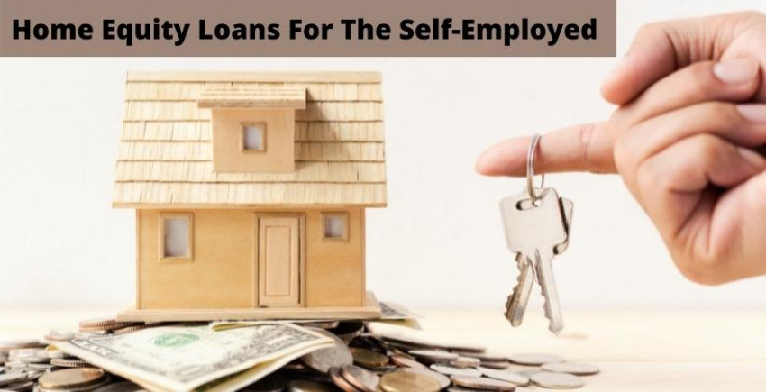 Home Equity Loans For The Self-Employed