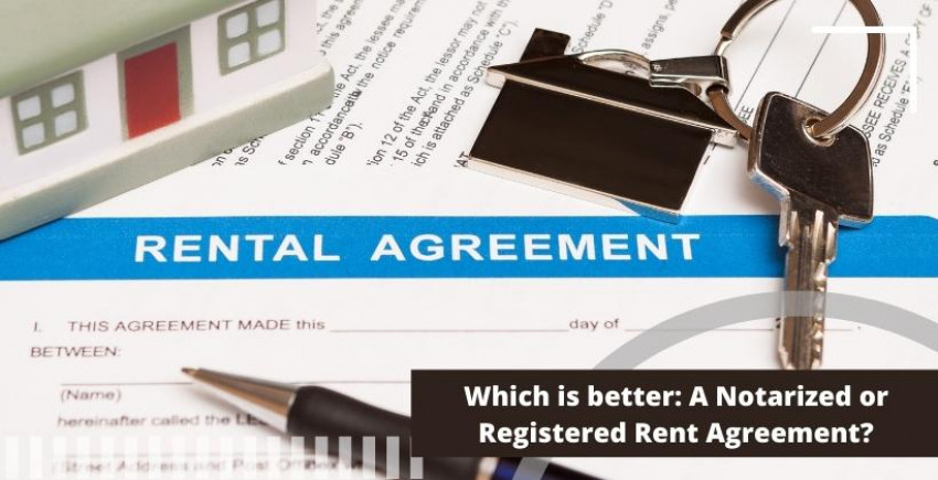 Which Is Better: A Notarized or Registered Rent Agreement?