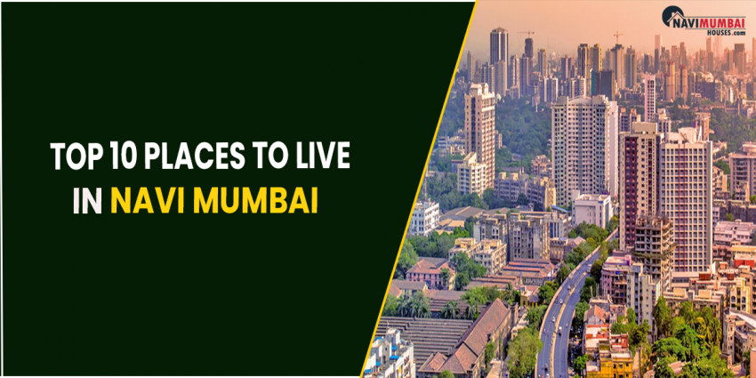 Top 10 Places To Live In Navi Mumbai