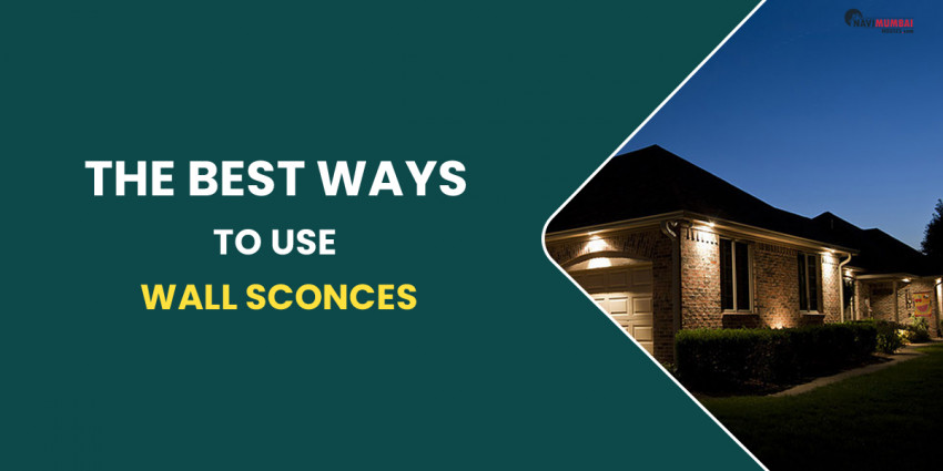 The Best Ways To Use Wall Sconces