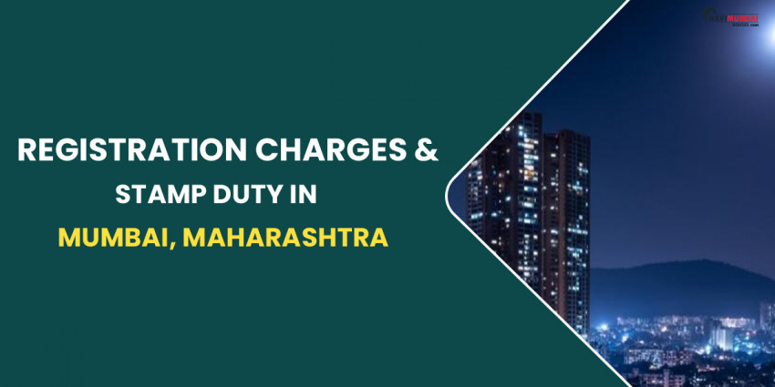 Registration Charges & Stamp Duty In Mumbai, Maharashtra