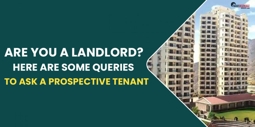 Are you a landlord? Here are some queries to ask a prospective tenant.