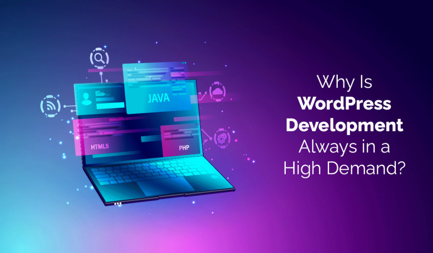Why Is WordPress Development Always in a High Demand?