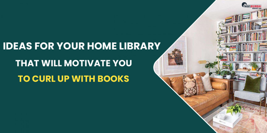 Ideas For Your Home Library That Will Motivate You To Curl Up With Books