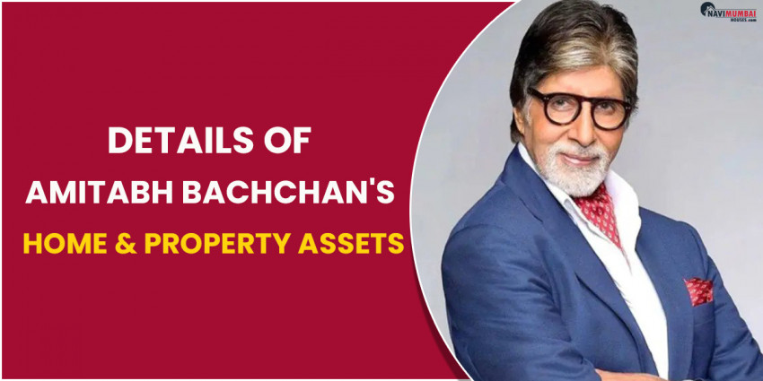 Details of Amitabh Bachchan's Home & Property Assets