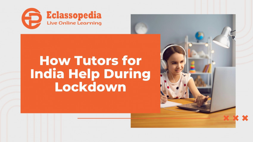 How Tutors for India Help During Lockdown
