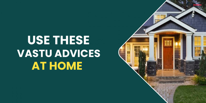 Use These Vastu Advices At Home