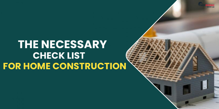 The Necessary Check List For Home Construction