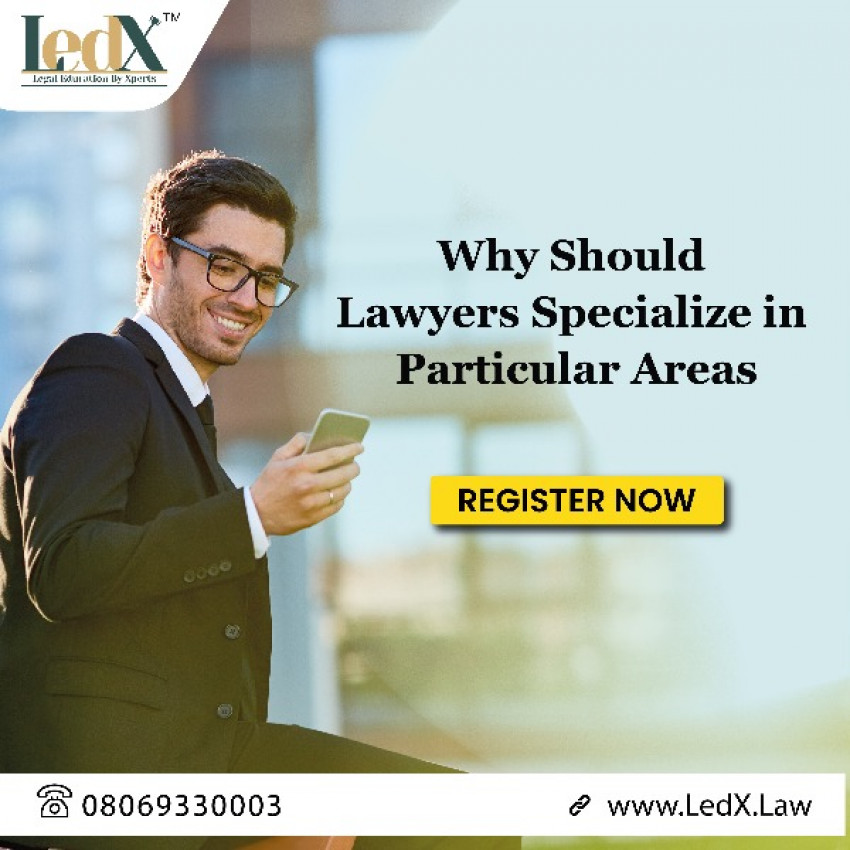 Why should lawyers specialize in particular areas?