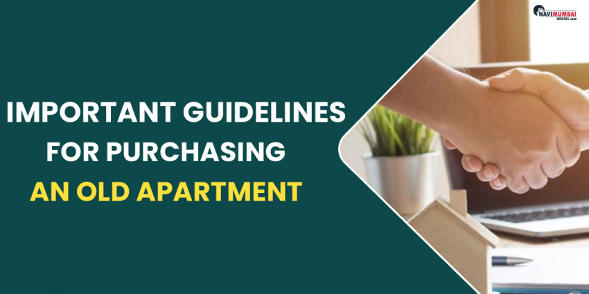 Important Guidelines for Purchasing an Old Apartment