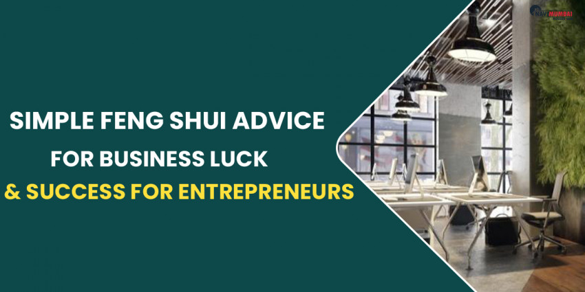 Simple Feng Shui Advice for Business Luck & Success for Entrepreneurs