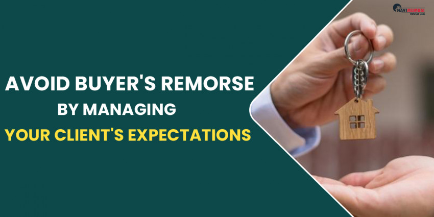 Avoid Buyer’s Remorse By Managing Your Client’s Expectations