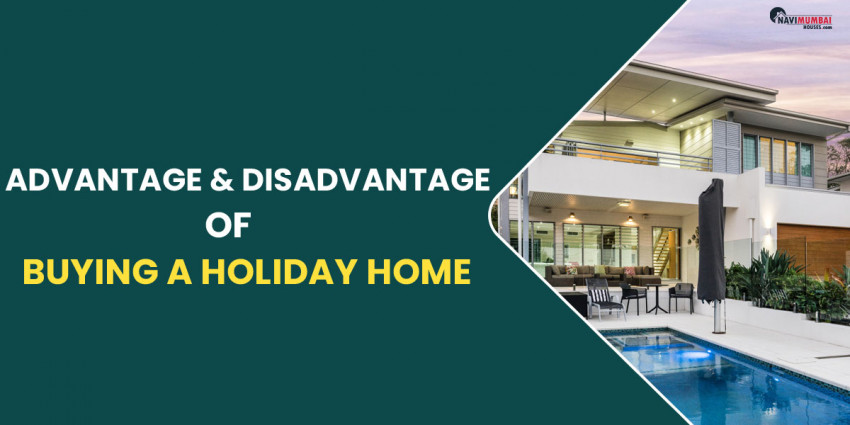 Advantage And Disadvantage Of Buying A Holiday Home