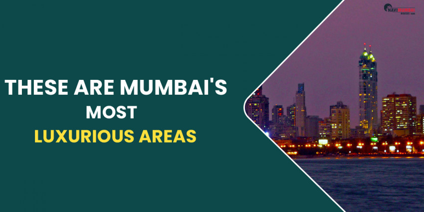 These Are Mumbai’s Most Luxurious Areas