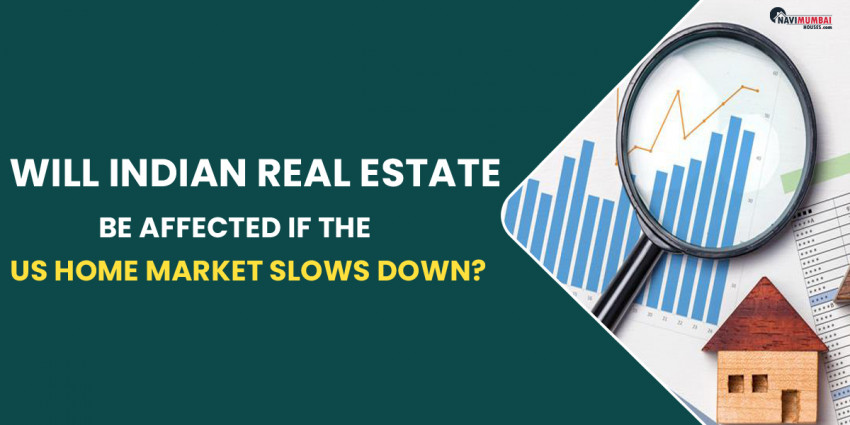Will Indian Real Estate Be Affected If The US Home Market Slows Down?