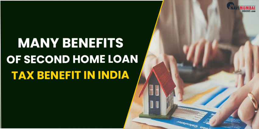 The Many Benefits Of Second Home Loan Tax Benefit In India