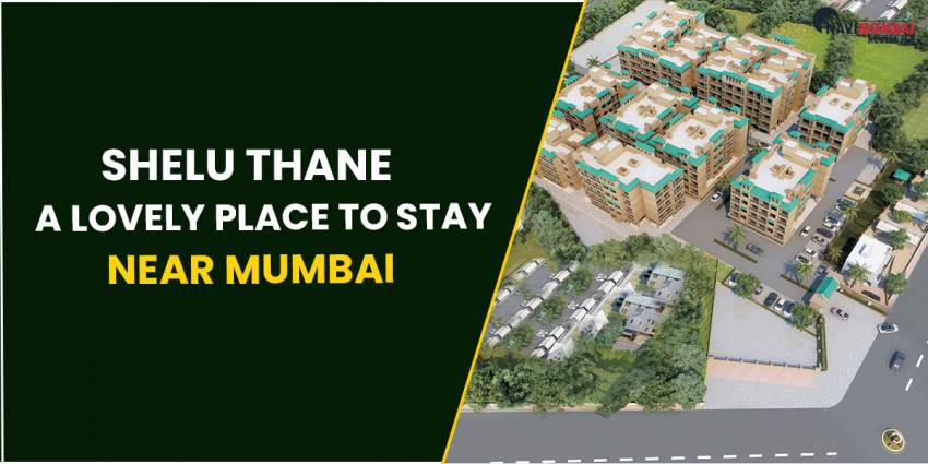 Shelu Thane: A Lovely Place To Stay Near Mumbai