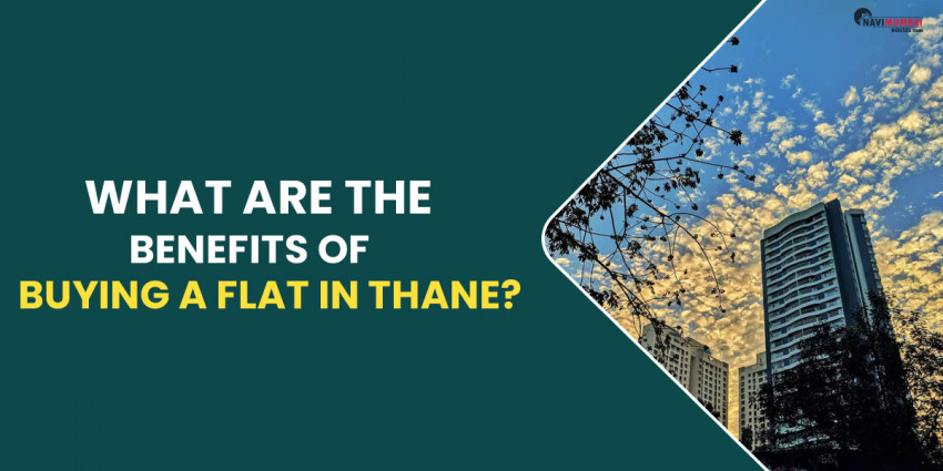 What Are The Benefits Of Buying A Flat In Thane?