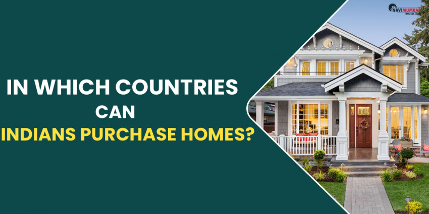 In which Countries Can Indians Purchase Homes?
