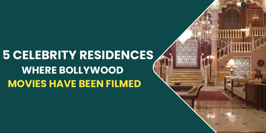 5 Celebrity Residences Where Bollywood Movies Have Been Filmed