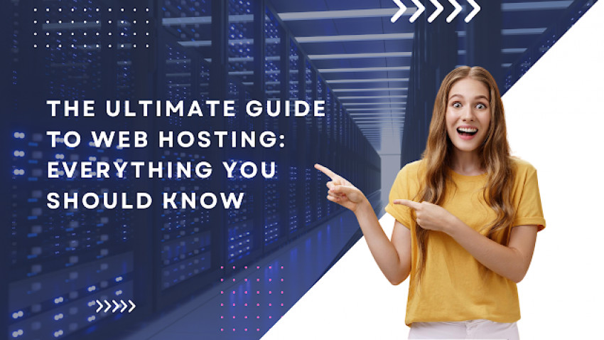 The Ultimate Guide to Web Hosting: Everything You Should Know