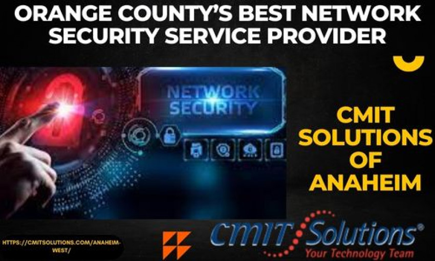 Orange County’s Best Network Security Service Provider.