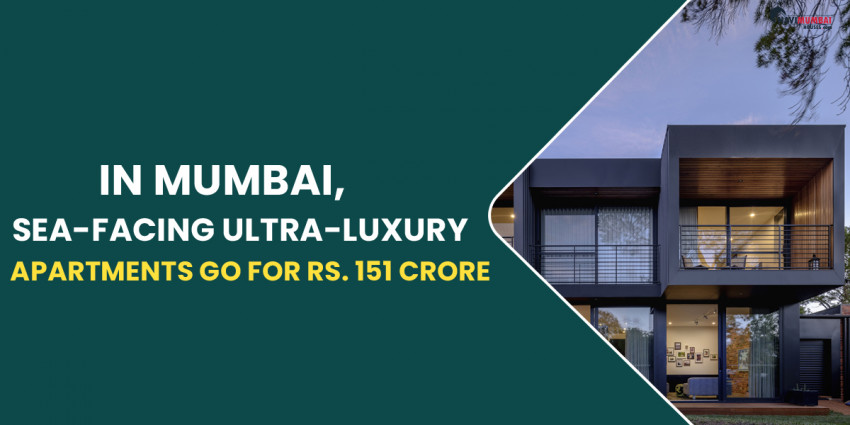 In Mumbai, Sea-Facing Ultra-Luxury Apartments Go For Rs. 151 Crore.