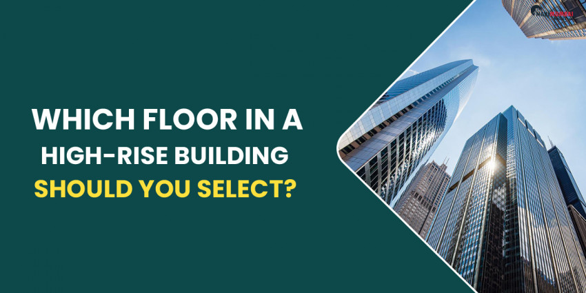Which Floor In A High-Rise Building Should You Select? | Best Floor In Building