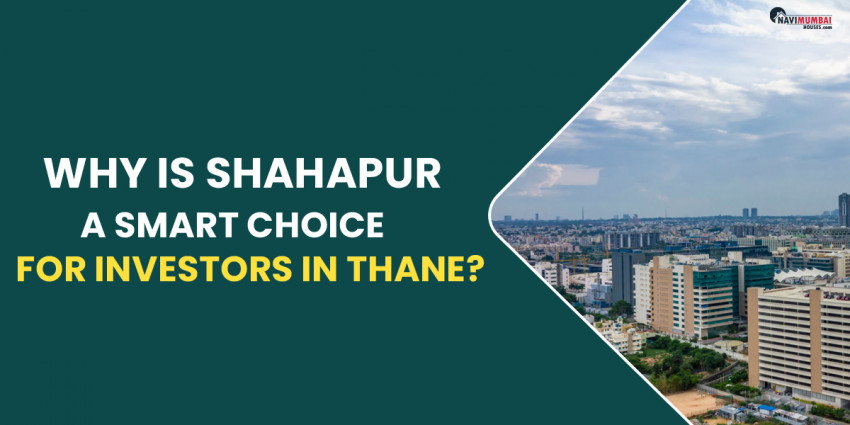 Why Is Shahapur A Smart Choice For Investors In Thane?
